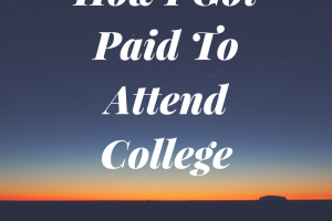 How I Got Paid To Attend College