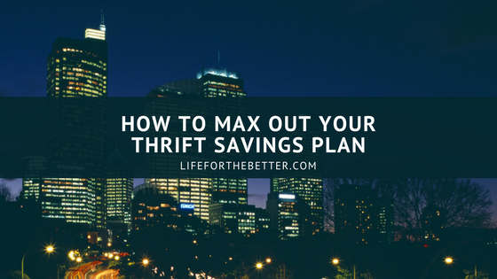 How To Max Out Your Thrift Savings Plan