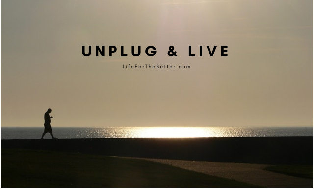 Unplug & Live Life
