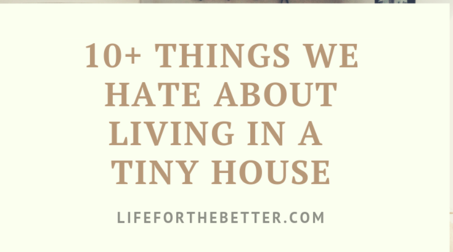 10+ hate about living tiny house