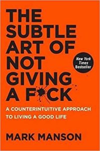 The Subtle Art of Not Giving a F*CK By Mark Manson