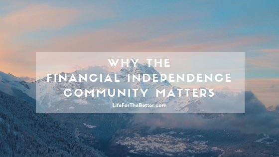 Why The Financial Independence Community Matters