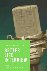 Better Life Interview With Super Saving Tips